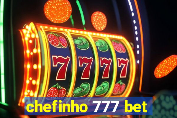 chefinho 777 bet